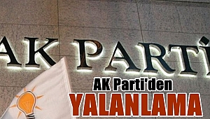 Ak Parti'den YALANLAMA!