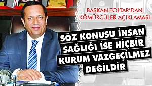 Başkan Toltar’dan Kömürcüler açıklaması