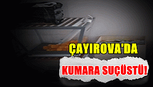 Çayırova'da kumara suçüstü
