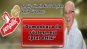 “Dumankaya ile sözleşmeyi iptal ettik”
