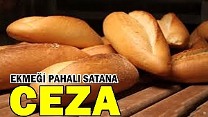 Ekmeği pahalı satana ceza