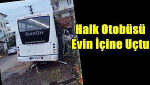 Halk Otobüsü Evin İçine Uçtu