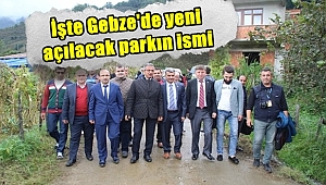 İşte Gebze'de Yeni Açılacak olan Parkın İsmi