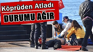 Köprüden Atladı...Durumu Ağır