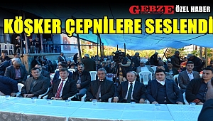 Köşker Çepnilere Seslendi
