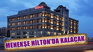 Menekşe Hilton'da Kalacak