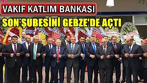 Vakıf Katılım Gebze Şubesi ile Büyümeye Devam Ediyor