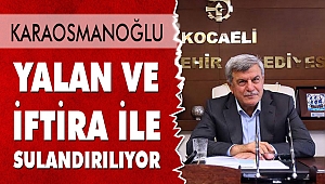 Yalan ve iftira ile sulandırılıyor