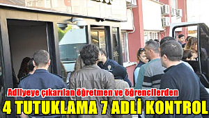 3 Öğretmen 1 öğrenci tutuklandı
