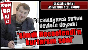 Asım Erdem teslim oldu!