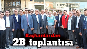 Başkanlardan 2B toplantısı