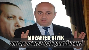Bıyık, "Onlar devlet için önemli"
