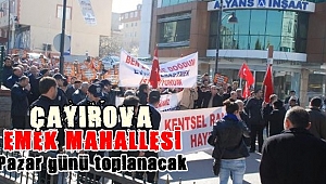 Çayırova Emek Mahallesi toplanacak