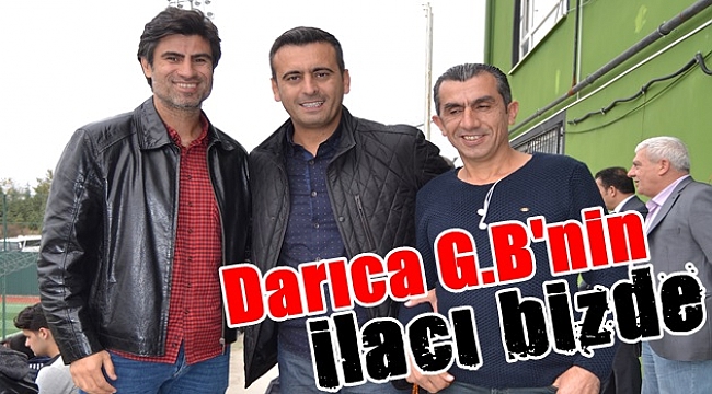 Darıca G.B'nin ilacı bizde