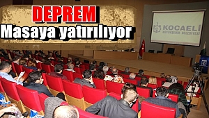 Deprem masaya yatırılıyor