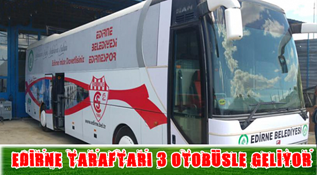 Edirnespor Taraftarıyla geliyor