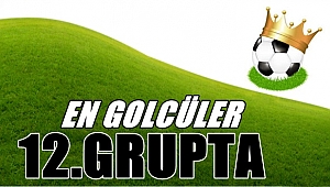 En golcüler 12.Grupta