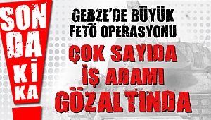 Gebze'de büyük FETÖ operasyonu