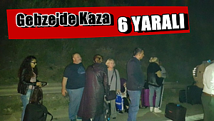 Gebze'de Kaza...6 Yaralı