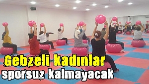 Gebzeli kadınlar sporsuz kalmayacak