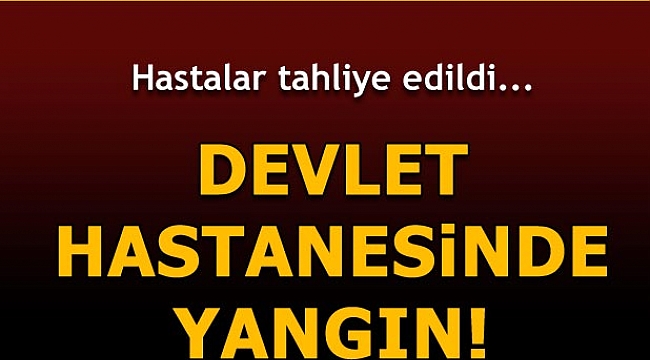 Hastalar tahliye edildi