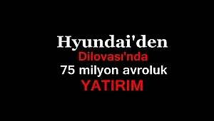Hyundai'den Dilovası'na Yatırım