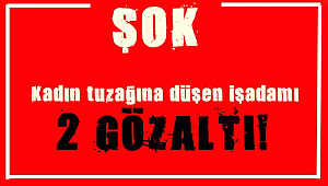 İşadamı kadın tuzağına düştü