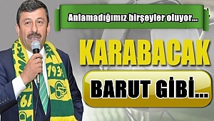 Karabacak barut gibi...