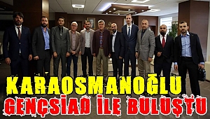Karaosmanoğlu GENÇSİAD ile buluştu