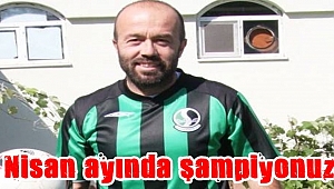 Nisan ayında şampiyonuz