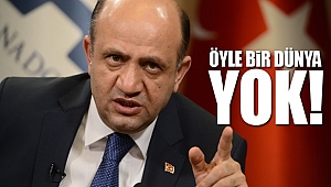 ÖYLE BİR DÜNYA YOK!