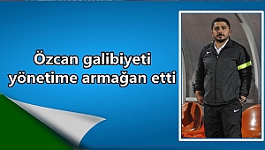 Özcan galibiyeti yönetime armağan etti