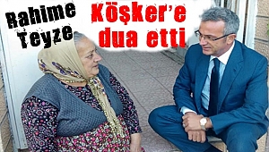 Rahime Teyze'den Köşkere hayır dua