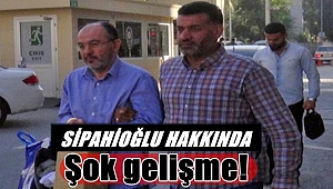 Sipahioğlu hakkında şok gelişme!