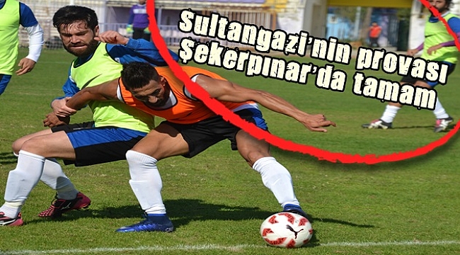 Sultangazi’nin provası Şekerpınar’da tamam
