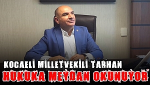 Tarhan, "Hukuka meydan okunuyor"