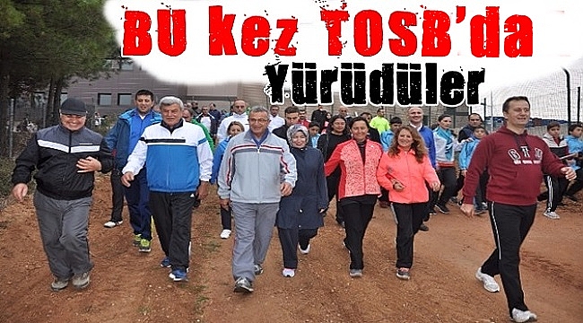 TOSB SAĞLIKLI YAŞAM İÇİN YÜRÜDÜ