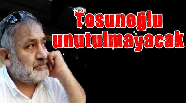 Tosunoğlu unutulmayacak