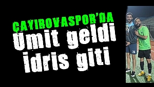 Ümit geldi İdris gitti