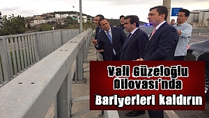 Vali Güzeloğlu, "Bu bariyerleri kaldırın"