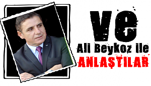 Ali Beykoz ile anlaştılar