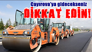 Çayırova'dan geçeceklere dikkat