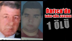 Darıca'da baba oğul kavgasında 1 ÖLÜ