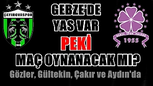 Gebze'de yas var, derbi oynanacak mı?