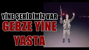 Gebze'ye yine şehit ateşi düştü