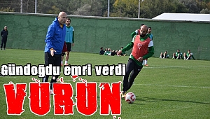 Gündoğdu emri verdi: VURUN