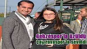 İri hem sevindi hem üzüldü