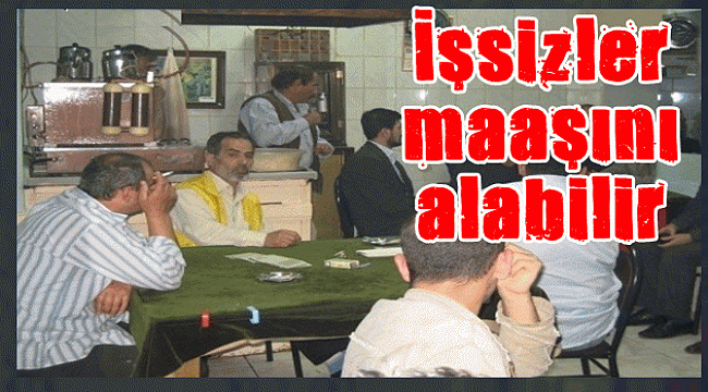 İşsizler maaşını alabilir