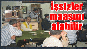 İşsizler maaşını alabilir