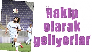Rakip olarak geliyorlar